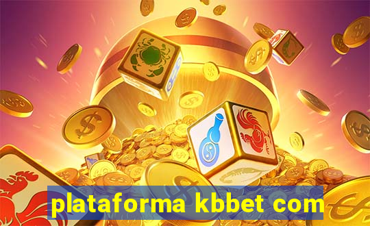 plataforma kbbet com